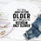 Dont Worry About Getting Older