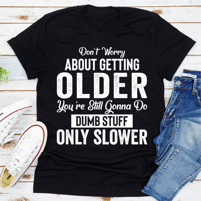 Dont Worry About Getting Older