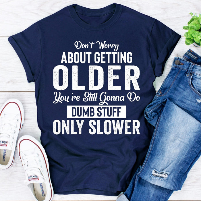 Dont Worry About Getting Older
