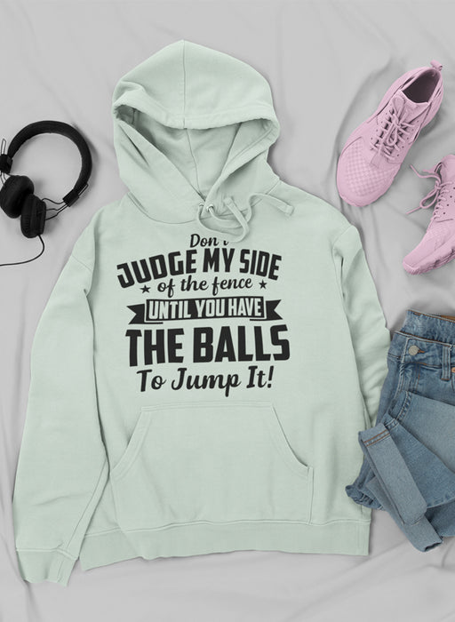Don't Judge My Side Of The Fence Hoodie
