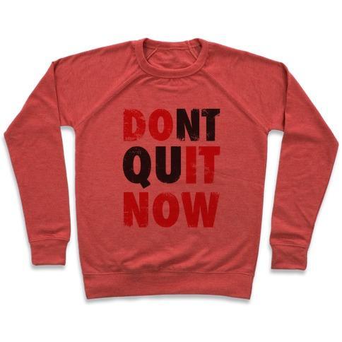 Virgin Teez  Pullover Crewneck Sweatshirt / x-small / Heathered Red DONT QUIT NOW (DO IT NOW) CREWNECK SWEATSHIRT