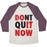 Virgin Teez  Baseball Tee Unisex Tri-Blend Baseball Tee / small / Oatmeal / Maroon DONT QUIT NOW (DO IT NOW) UNISEX TRI-BLEND BASEBALL TEE