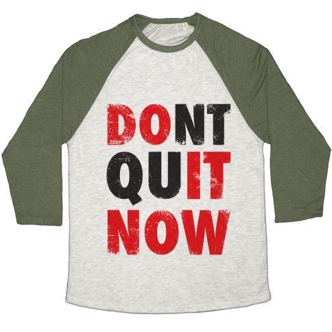 Virgin Teez  Baseball Tee Unisex Tri-Blend Baseball Tee / small / Oatmeal / Moss DONT QUIT NOW (DO IT NOW) UNISEX TRI-BLEND BASEBALL TEE
