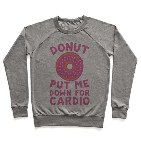 Virgin Teez  Pullover Crewneck Sweatshirt / x-small / Heathered Gray DONUT PUT ME DOWN FOR CARDIO CREWNECK SWEATSHIRT