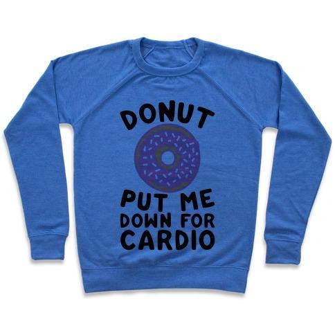 Virgin Teez  Pullover Crewneck Sweatshirt / x-small / Heathered Blue DONUT PUT ME DOWN FOR CARDIO CREWNECK SWEATSHIRT