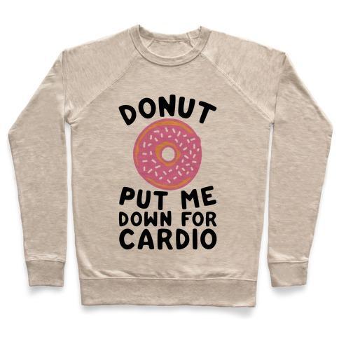Virgin Teez  Pullover Crewneck Sweatshirt / x-small / Heathered Oatmeal DONUT PUT ME DOWN FOR CARDIO CREWNECK SWEATSHIRT