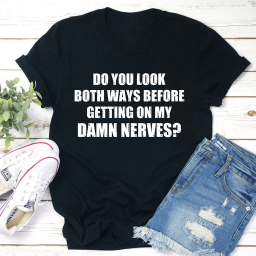 Do You Look Both Ways T-Shirt