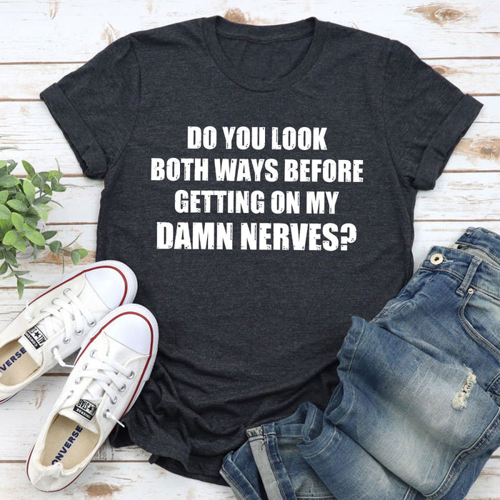 Do You Look Both Ways T-Shirt