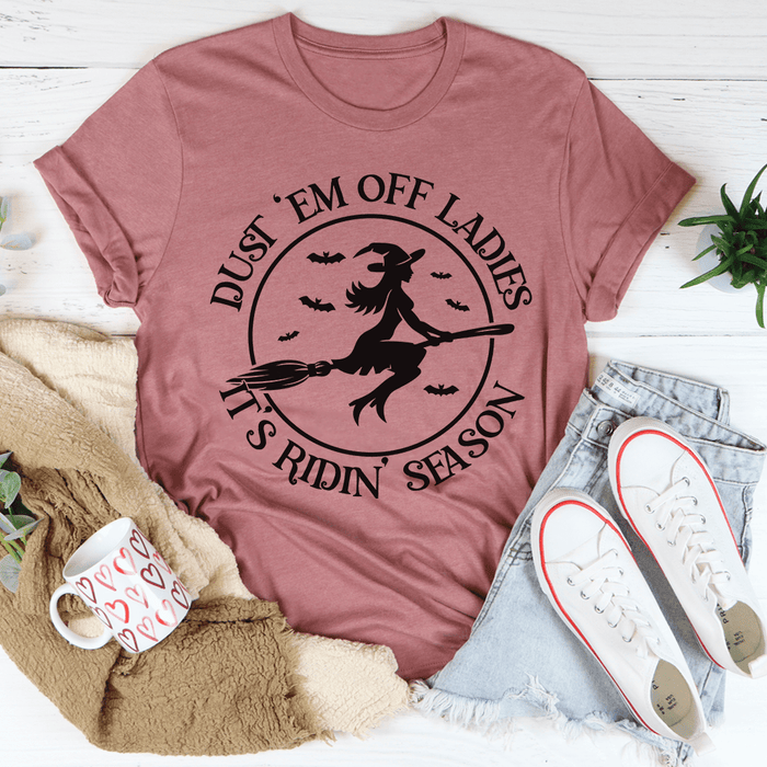 Dust 'em Off Ladies It's Ridin' Season T-Shirt