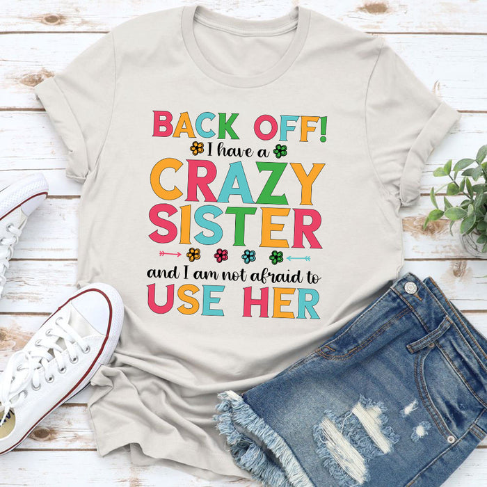 Back Off I Have A Crazy Sister T-Shirt