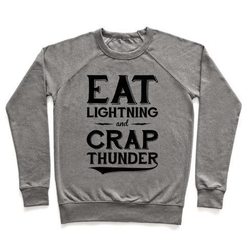 Virgin Teez  Pullover Crewneck Sweatshirt / x-small / Heathered Gray EAT LIGHTNING AND CRAP THUNDER CREWNECK SWEATSHIRT