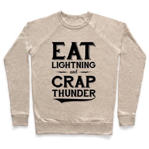 Virgin Teez  Pullover Crewneck Sweatshirt / x-small / Heathered Oatmeal EAT LIGHTNING AND CRAP THUNDER CREWNECK SWEATSHIRT