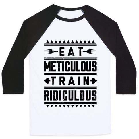 Virgin Teez  Baseball Tee Unisex Classic Baseball Tee / x-small / White/Black EAT METICULOUS TRAIN RIDICULOUS UNISEX CLASSIC BASEBALL TEE