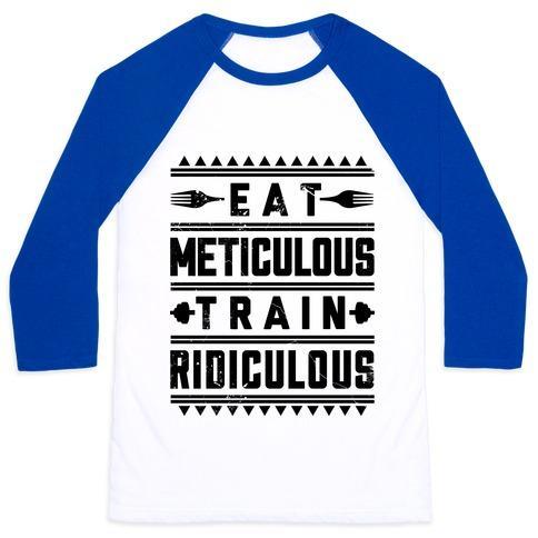 Virgin Teez  Baseball Tee Unisex Classic Baseball Tee / x-small / White/Blue EAT METICULOUS TRAIN RIDICULOUS UNISEX CLASSIC BASEBALL TEE