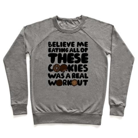 Virgin Teez  Pullover Crewneck Sweatshirt / x-small / Heathered Gray EATING ALL OF THESE COOKIES WAS A REAL WORKOUT CREWNECK SWEATSHIRT