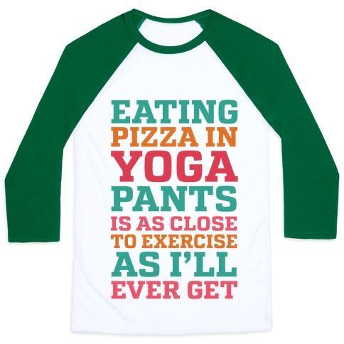 Virgin Teez  Baseball Tee Unisex Classic Baseball Tee / x-small / White/Dark Green EATING PIZZA IN YOGA PANTS IS AS CLOSE TO EXERCISE AS I'LL EVER GET UNISEX CLASSIC BASEBALL TEE
