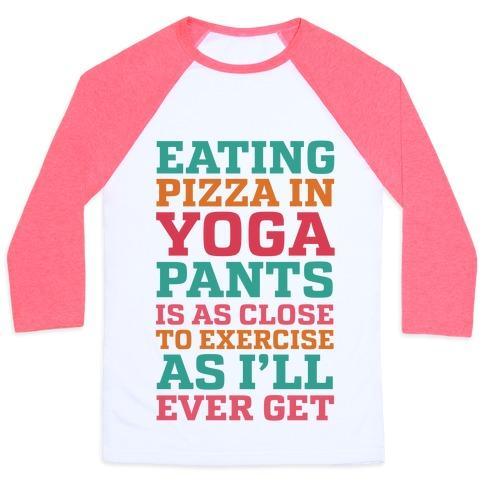 Virgin Teez  Baseball Tee Unisex Classic Baseball Tee / x-small / White/Neon Pink EATING PIZZA IN YOGA PANTS IS AS CLOSE TO EXERCISE AS I'LL EVER GET UNISEX CLASSIC BASEBALL TEE