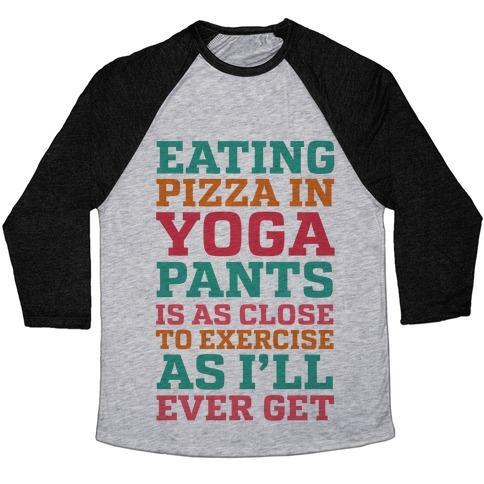 Virgin Teez  Baseball Tee Unisex Tri-Blend Baseball Tee / small / Athletic Gray / Black EATING PIZZA IN YOGA PANTS IS AS CLOSE TO EXERCISE AS I'LL EVER GET UNISEX TRI-BLEND BASEBALL TEE