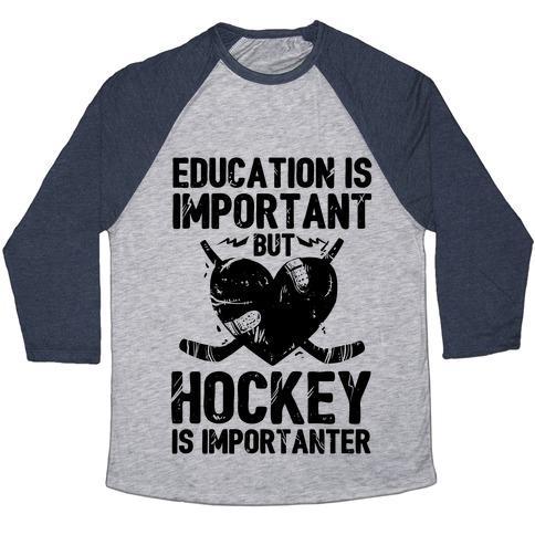 Virgin Teez  Baseball Tee Unisex Tri-Blend Baseball Tee / small / Athletic Gray / Navy EDUCATION IS IMPORTANT BUT HOCKEY IS IMPORTANTER UNISEX TRI-BLEND BASEBALL TEE