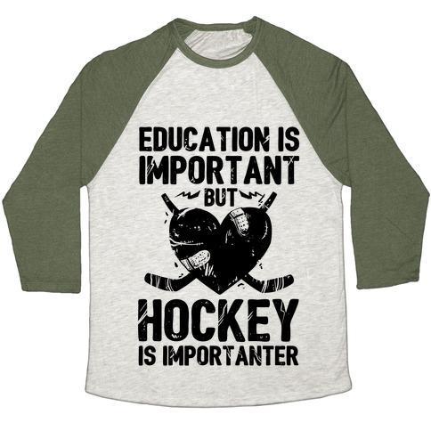 Virgin Teez  Baseball Tee Unisex Tri-Blend Baseball Tee / small / Oatmeal / Moss EDUCATION IS IMPORTANT BUT HOCKEY IS IMPORTANTER UNISEX TRI-BLEND BASEBALL TEE