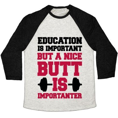 Virgin Teez  Baseball Tee Unisex Tri-Blend Baseball Tee / small / Oatmeal / Black EDUCATION IS NICE BUT A NICE BUTT IS IMPORTANTER UNISEX TRI-BLEND BASEBALL TEE