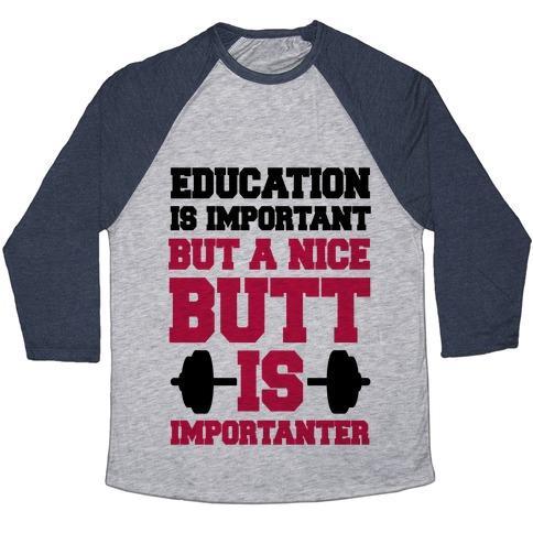 Virgin Teez  Baseball Tee Unisex Tri-Blend Baseball Tee / small / Athletic Gray / Navy EDUCATION IS NICE BUT A NICE BUTT IS IMPORTANTER UNISEX TRI-BLEND BASEBALL TEE