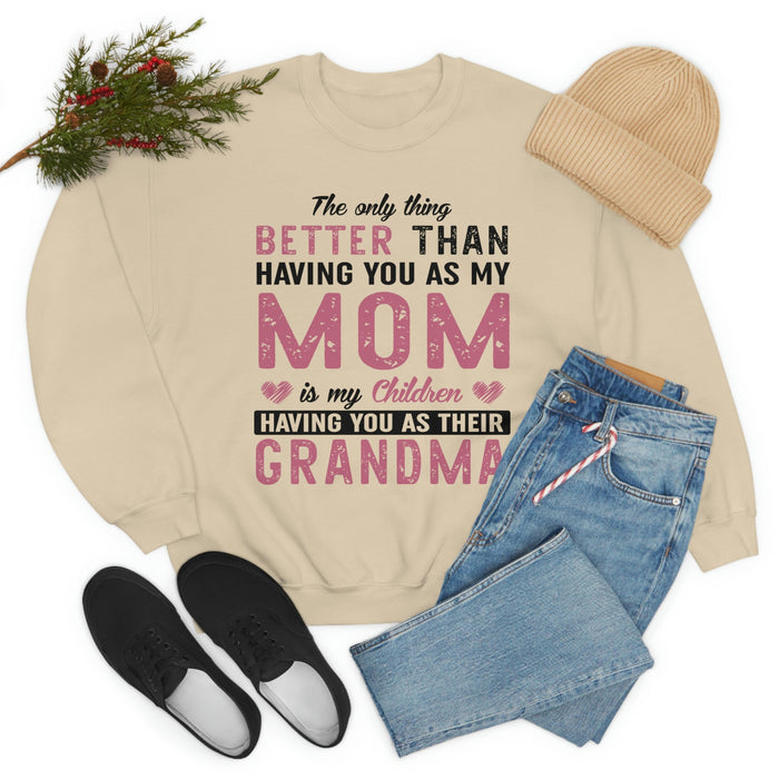 The Only Thing Better Than Having You As My Mom
