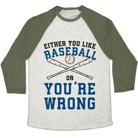 Virgin Teez  Baseball Tee Unisex Tri-Blend Baseball Tee / small / Oatmeal / Moss EITHER YOU LIKE BASEBALL OR YOU'RE WRONG UNISEX TRI-BLEND BASEBALL TEE