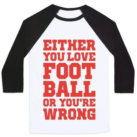 Virgin Teez  Baseball Tee Unisex Classic Baseball Tee / x-small / White/Black EITHER YOU LOVE FOOTBALL OR YOU'RE WRONG UNISEX CLASSIC BASEBALL TEE