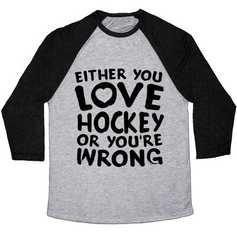 Virgin Teez  Baseball Tee Unisex Tri-Blend Baseball Tee / small / Athletic Gray / Black EITHER YOU LOVE HOCKEY OR YOU'RE WRONG UNISEX TRI-BLEND BASEBALL TEE