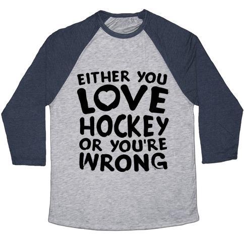 Virgin Teez  Baseball Tee Unisex Tri-Blend Baseball Tee / small / Athletic Gray / Navy EITHER YOU LOVE HOCKEY OR YOU'RE WRONG UNISEX TRI-BLEND BASEBALL TEE