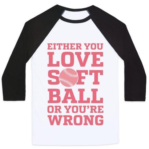 Virgin Teez  Baseball Tee Unisex Classic Baseball Tee / x-small / White/Black EITHER YOU LOVE SOFTBALL OR YOU'RE WRONG UNISEX CLASSIC BASEBALL TEE