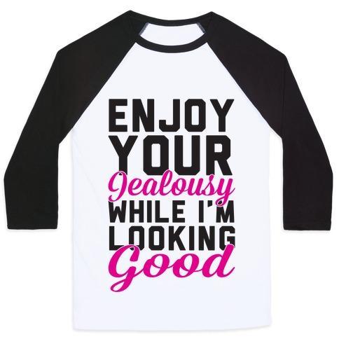 Virgin Teez  Baseball Tee Unisex Classic Baseball Tee / x-small / White/Black ENJOY YOUR JEALOUSY WHILE I'M LOOKING GOOD UNISEX CLASSIC BASEBALL TEE