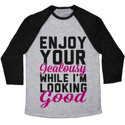 Virgin Teez  Baseball Tee Unisex Tri-Blend Baseball Tee / small / Athletic Gray / Black ENJOY YOUR JEALOUSY WHILE I'M LOOKING GOOD UNISEX TRI-BLEND BASEBALL TEE
