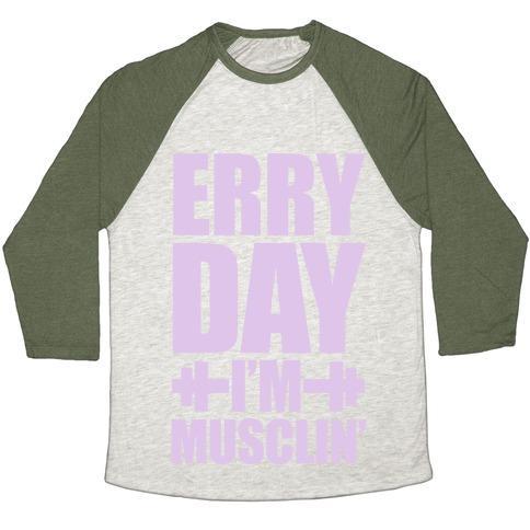 Virgin Teez  Baseball Tee Unisex Tri-Blend Baseball Tee / small / Oatmeal / Moss ERRY DAY I'M MUSCLIN' UNISEX TRI-BLEND BASEBALL TEE