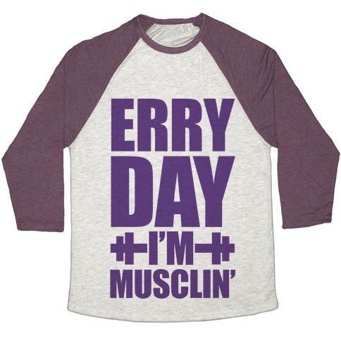 Virgin Teez  Baseball Tee Unisex Tri-Blend Baseball Tee / small / Oatmeal / Maroon ERRY DAY I'M MUSCLIN' UNISEX TRI-BLEND BASEBALL TEE