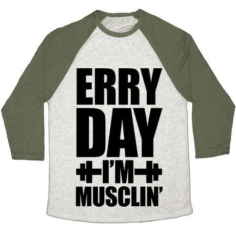 Virgin Teez  Baseball Tee Unisex Tri-Blend Baseball Tee / small / Oatmeal / Moss ERRY DAY I'M MUSCLIN' UNISEX TRI-BLEND BASEBALL TEE