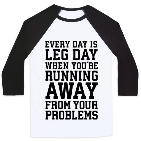 Virgin Teez  Baseball Tee Unisex Classic Baseball Tee / x-small / White/Black EVERY DAY IS LEG DAY WHEN YOU'RE RUNNING AWAY FROM YOUR PROBLEMS UNISEX CLASSIC BASEBALL TEE