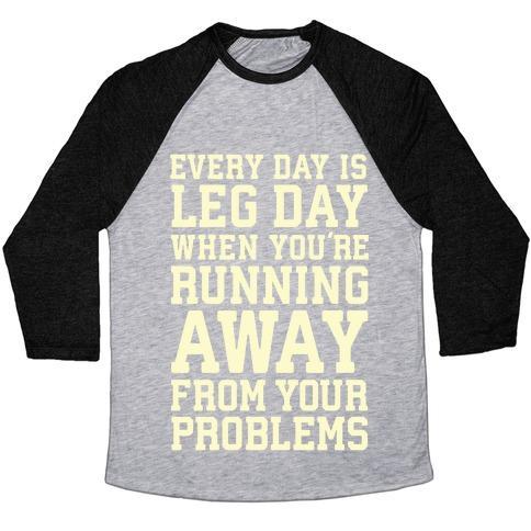 Virgin Teez  Baseball Tee Unisex Tri-Blend Baseball Tee / small / Athletic Gray / Black EVERY DAY IS LEG DAY WHEN YOU'RE RUNNING AWAY FROM YOUR PROBLEMS UNISEX TRI-BLEND BASEBALL TEE