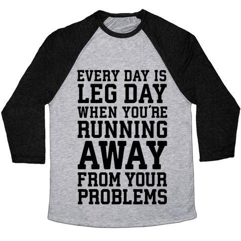 Virgin Teez  Baseball Tee Unisex Tri-Blend Baseball Tee / small / Athletic Gray / Black EVERY DAY IS LEG DAY WHEN YOU'RE RUNNING AWAY FROM YOUR PROBLEMS UNISEX TRI-BLEND BASEBALL TEE