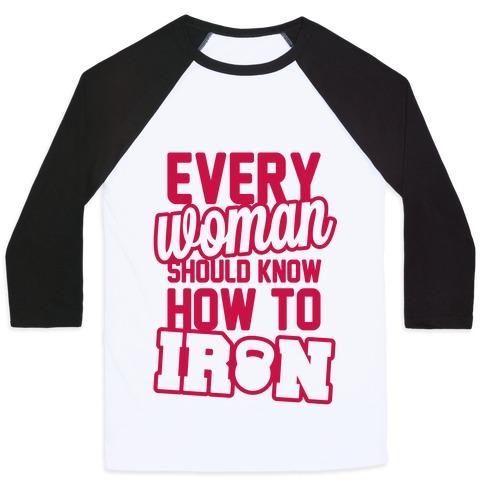 Virgin Teez  Baseball Tee Unisex Classic Baseball Tee / x-small / White/Black EVERY WOMAN SHOULD KNOW HOW TO IRON UNISEX CLASSIC BASEBALL TEE