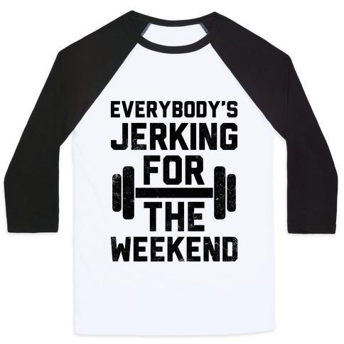 Virgin Teez  Baseball Tee Unisex Classic Baseball Tee / x-small / White/Black EVERYBODY'S JERKING FOR THE WEEKEND UNISEX CLASSIC BASEBALL TEE
