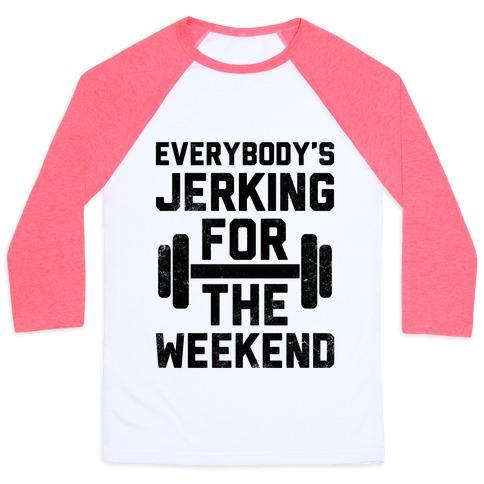 Virgin Teez  Baseball Tee Unisex Classic Baseball Tee / x-small / White/Neon Pink EVERYBODY'S JERKING FOR THE WEEKEND UNISEX CLASSIC BASEBALL TEE