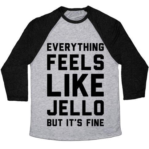 Virgin Teez  Baseball Tee Unisex Tri-Blend Baseball Tee / small / Athletic Gray / Black EVERYTHING FEELS LIKE JELLO UNISEX TRI-BLEND BASEBALL TEE
