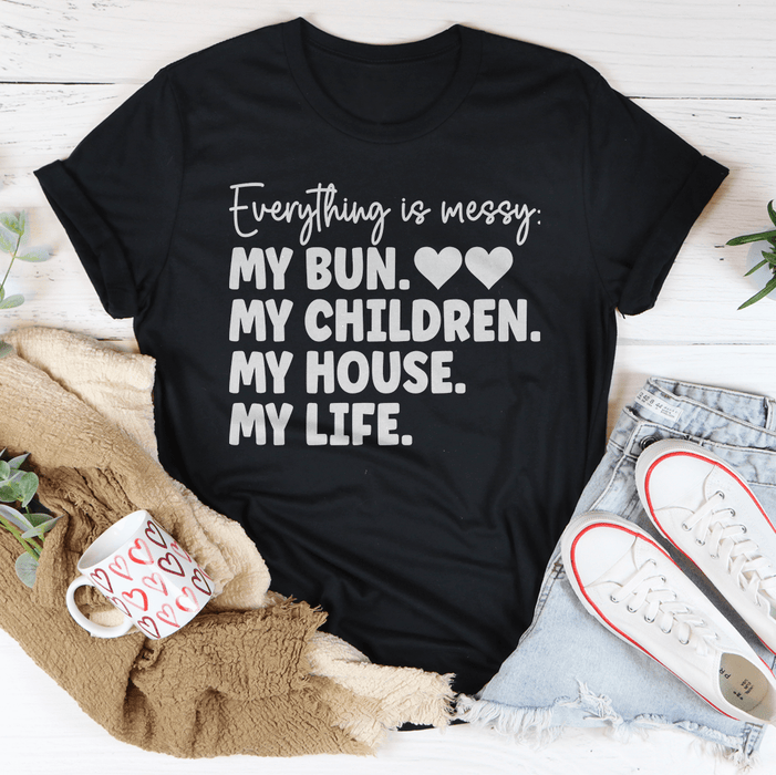 Everything Is Messy T-Shirt
