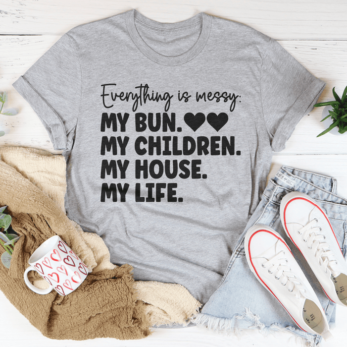 Everything Is Messy T-Shirt