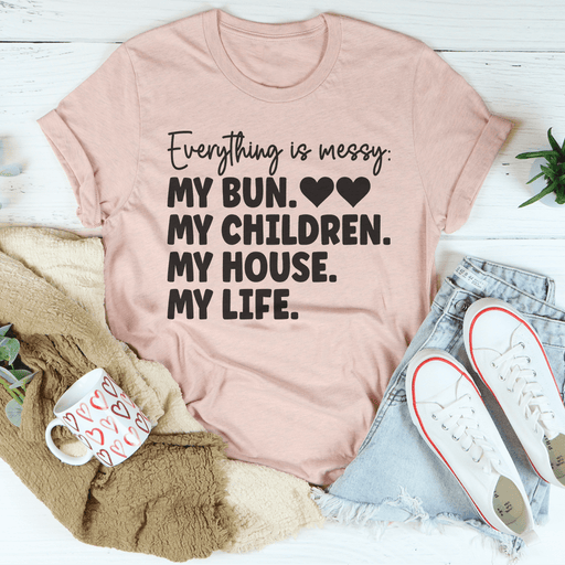 Everything Is Messy T-Shirt