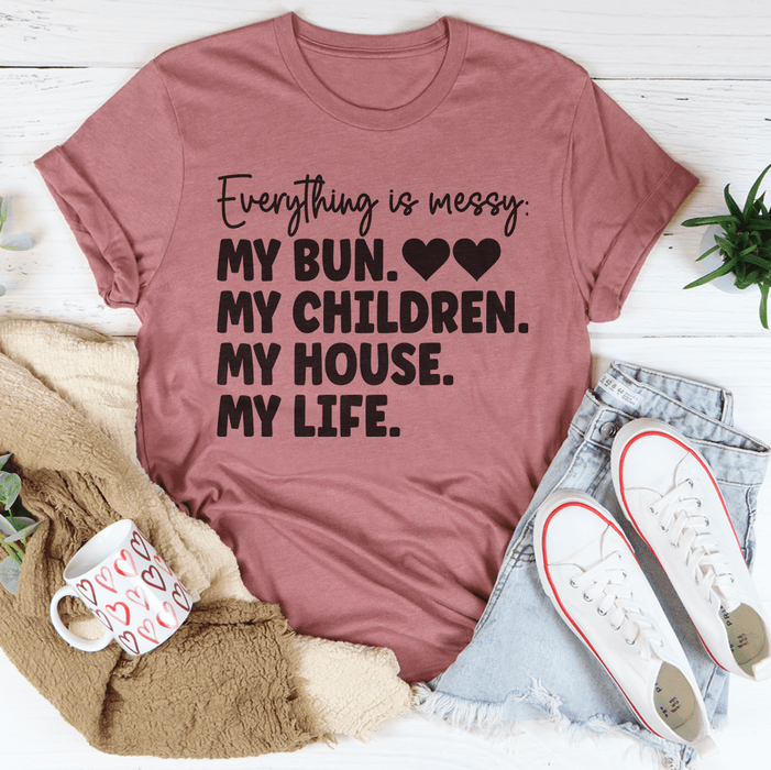 Everything Is Messy T-Shirt
