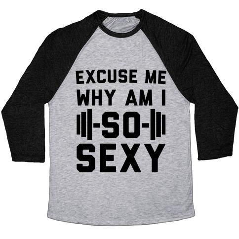 Virgin Teez  Baseball Tee Unisex Tri-Blend Baseball Tee / small / Athletic Gray / Black EXCUSE ME WHY AM I SO SEXY UNISEX TRI-BLEND BASEBALL TEE