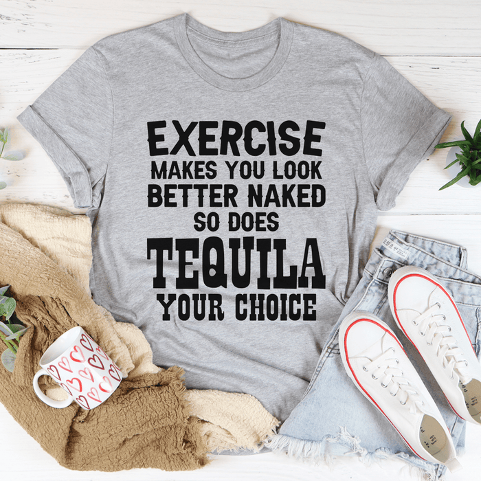 Exercise Makes You Look Better Tee